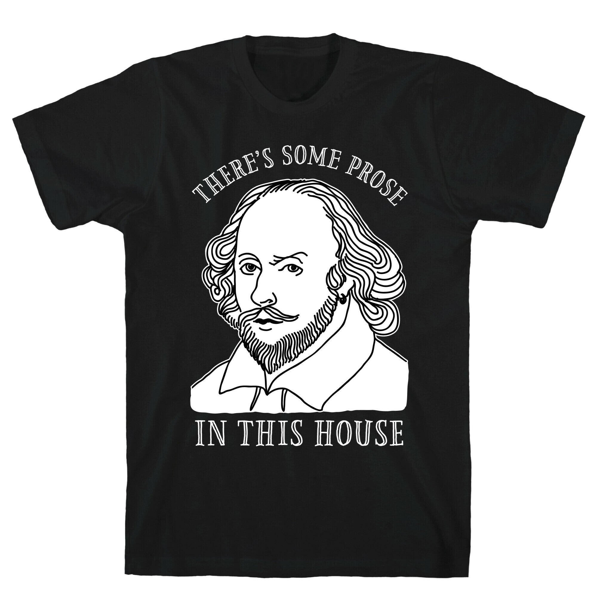 There's Some Prose In this House T-Shirt